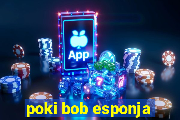 poki bob esponja